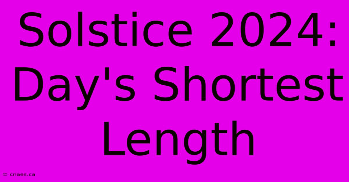 Solstice 2024: Day's Shortest Length