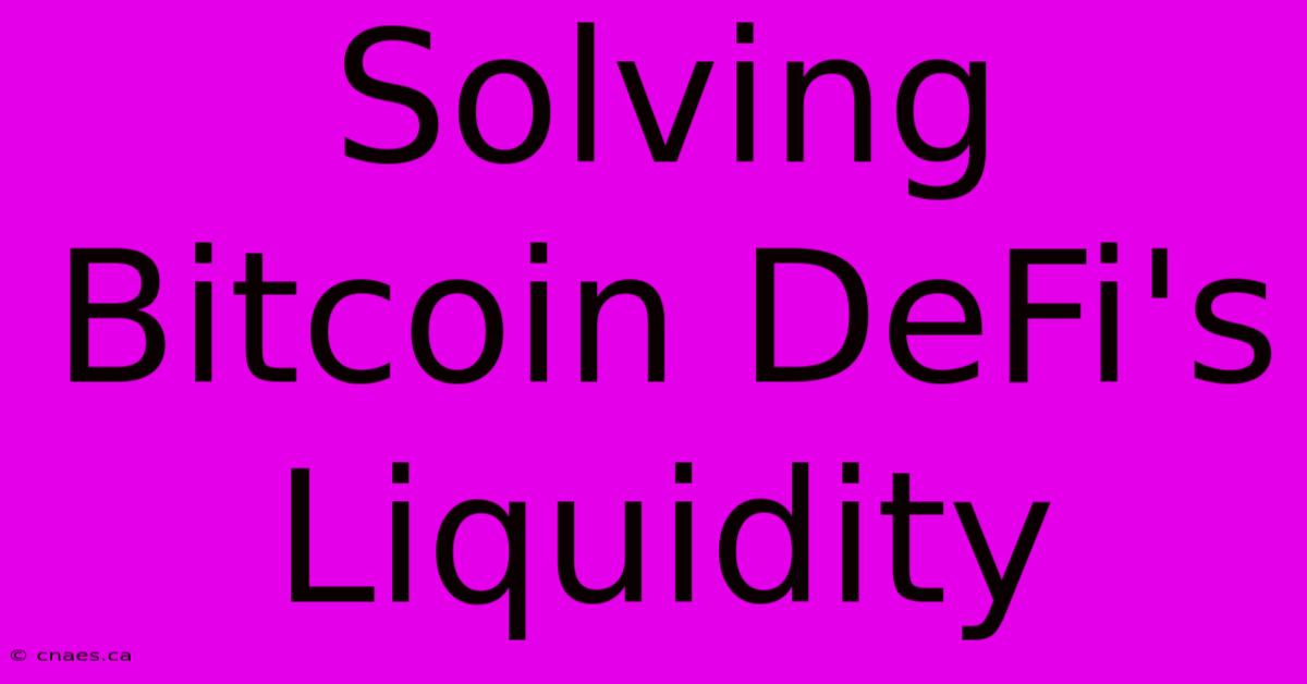 Solving Bitcoin DeFi's Liquidity