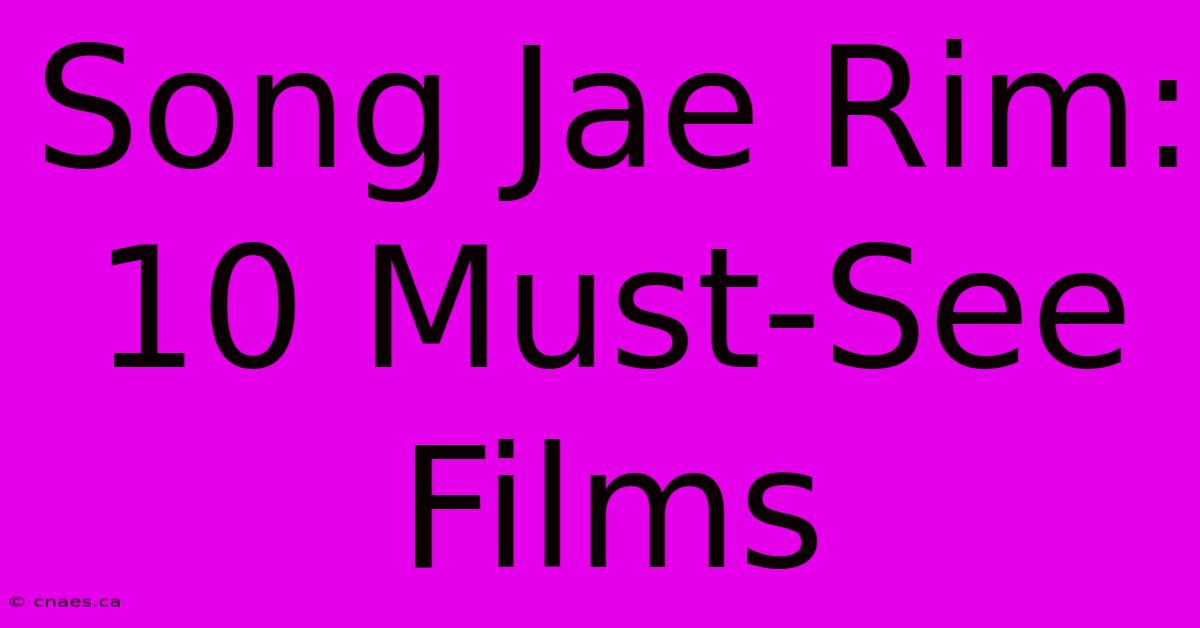 Song Jae Rim: 10 Must-See Films