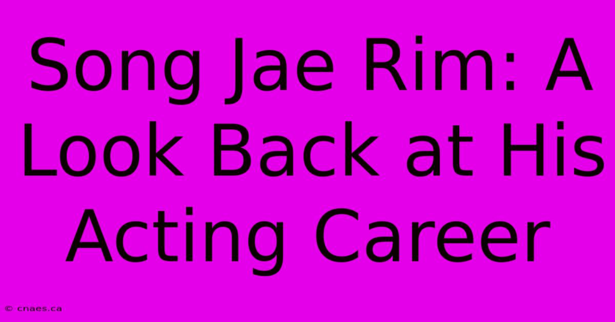 Song Jae Rim: A Look Back At His Acting Career