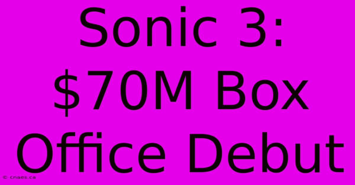 Sonic 3: $70M Box Office Debut