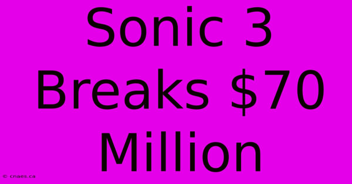 Sonic 3 Breaks $70 Million