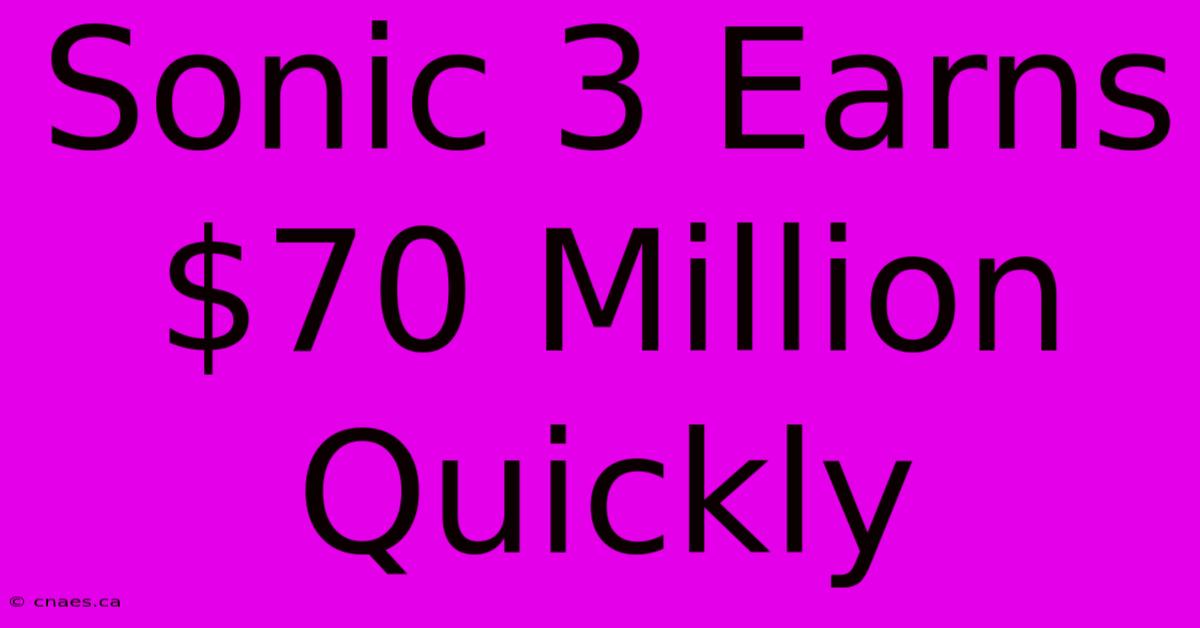 Sonic 3 Earns $70 Million Quickly