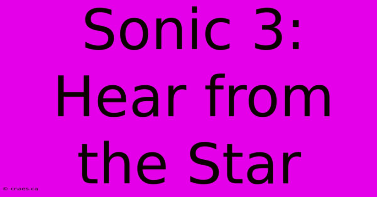 Sonic 3: Hear From The Star