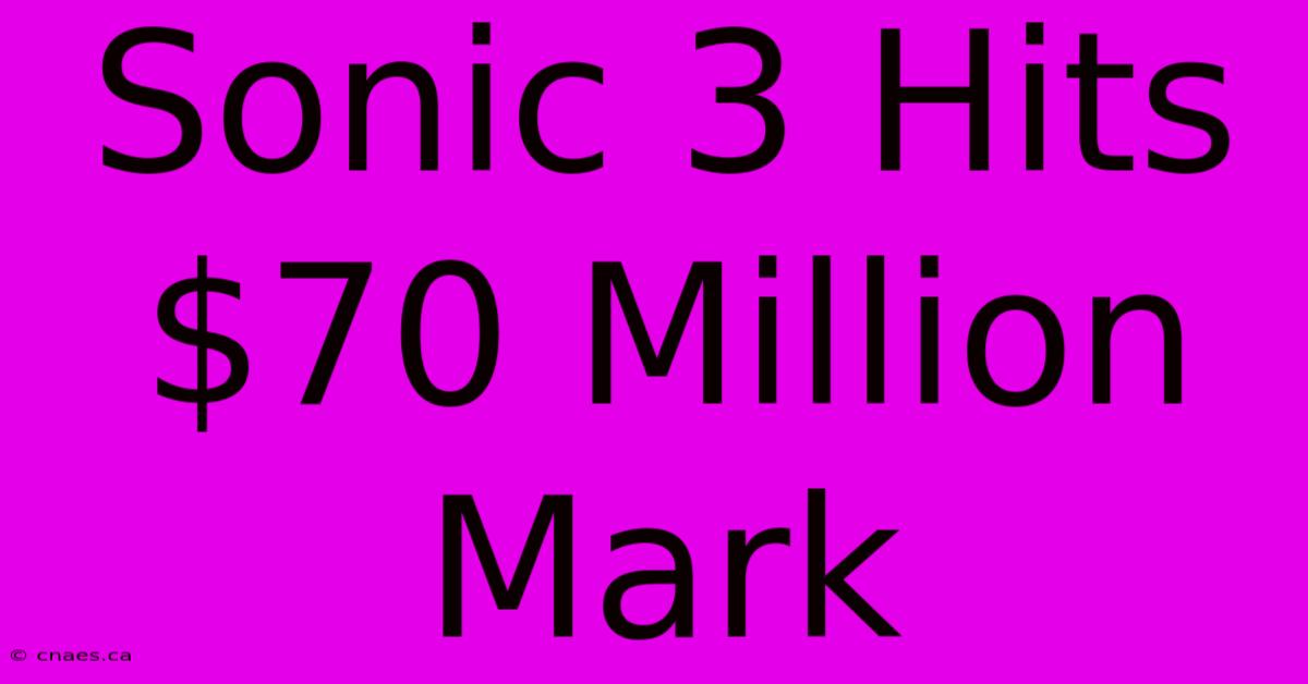 Sonic 3 Hits $70 Million Mark