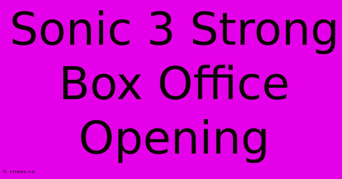 Sonic 3 Strong Box Office Opening