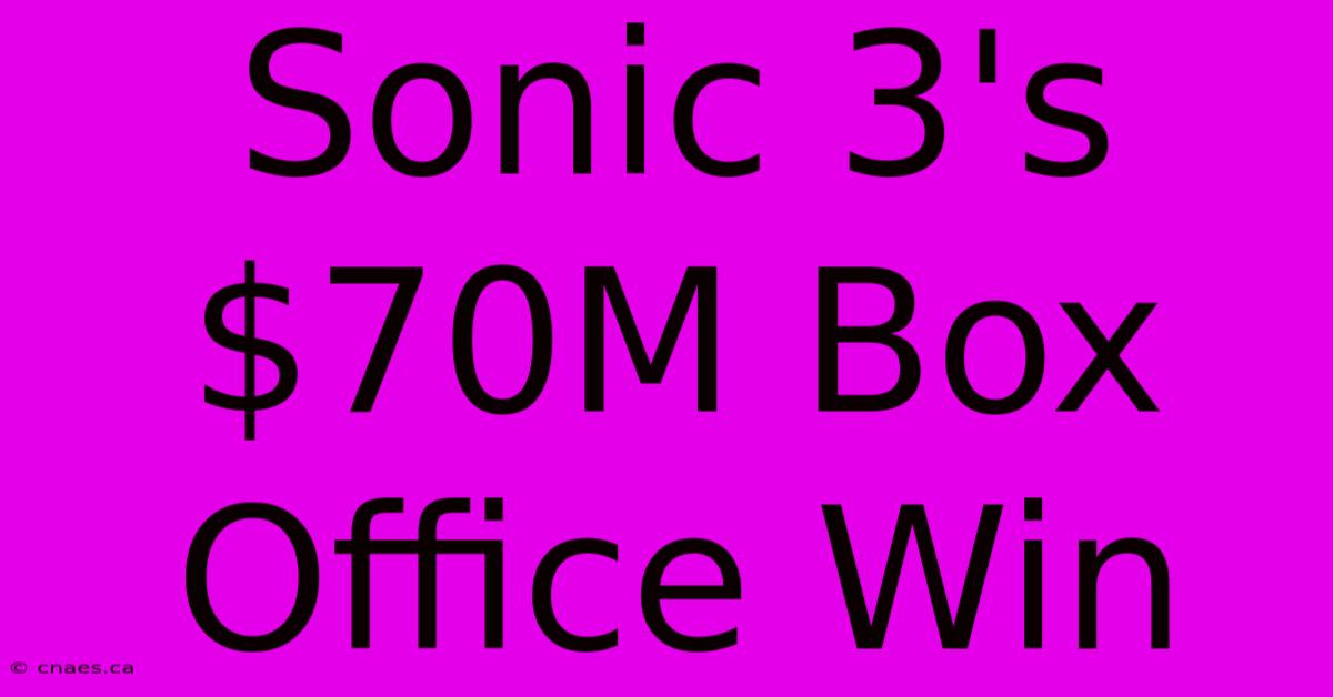 Sonic 3's $70M Box Office Win