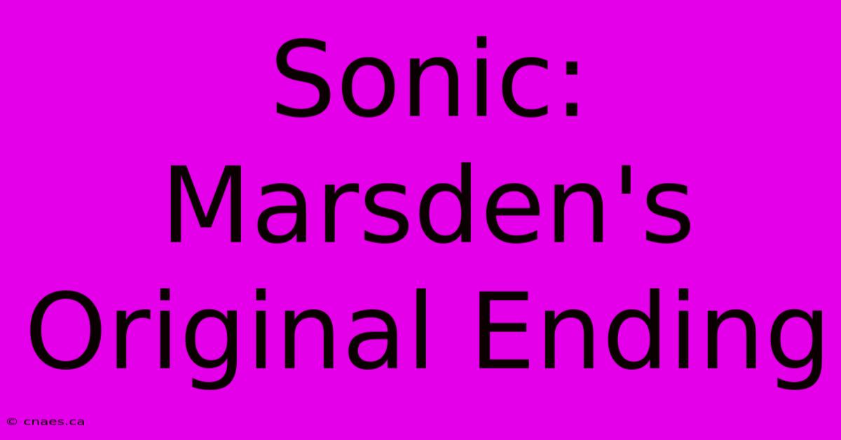 Sonic: Marsden's Original Ending