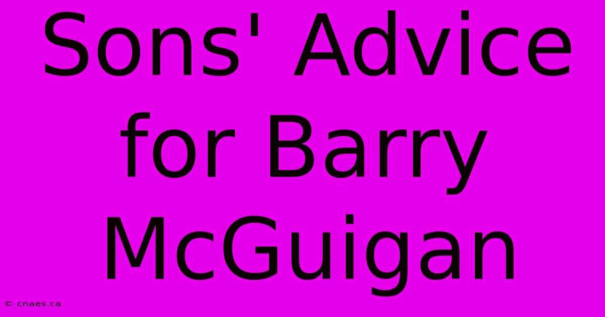 Sons' Advice For Barry McGuigan 