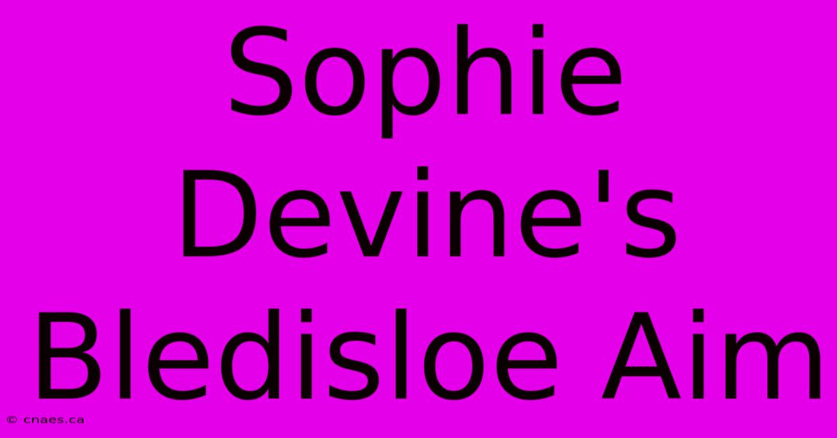 Sophie Devine's Bledisloe Aim