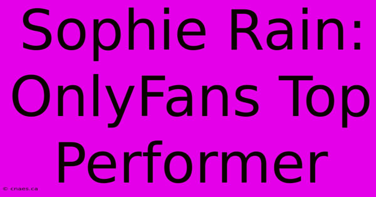 Sophie Rain: OnlyFans Top Performer