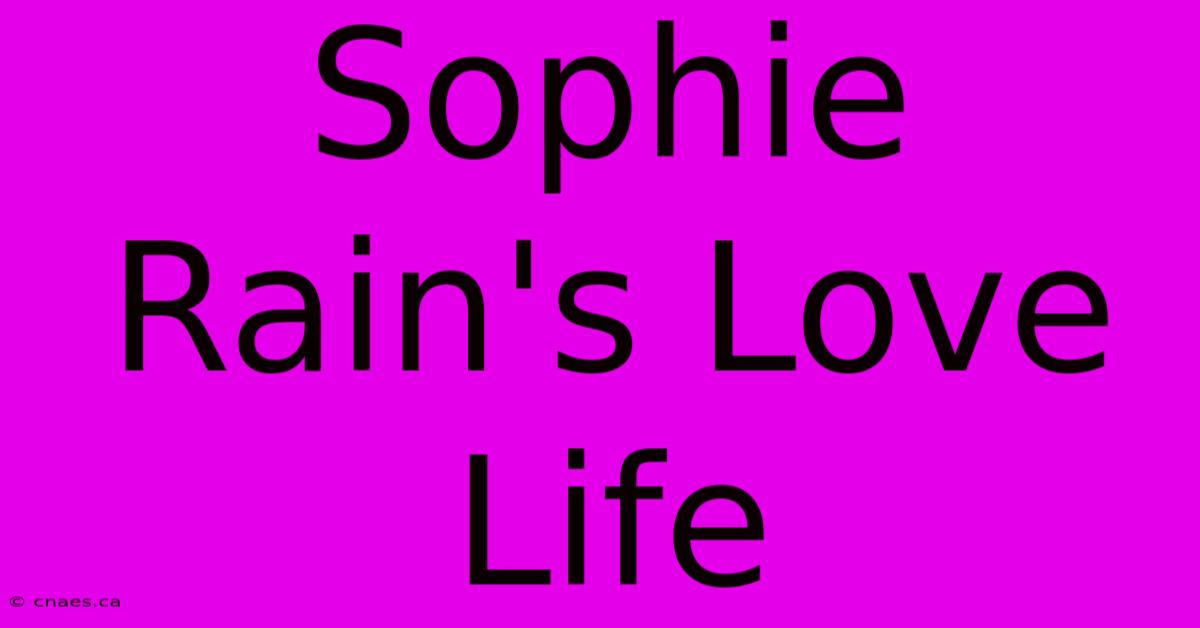 Sophie Rain's Love Life