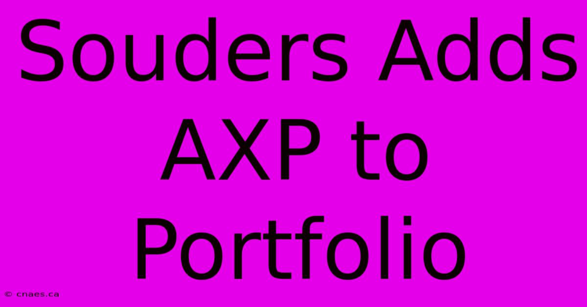 Souders Adds AXP To Portfolio