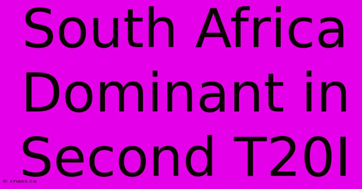 South Africa Dominant In Second T20I