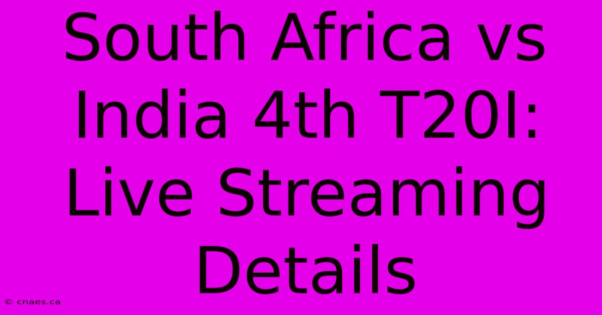 South Africa Vs India 4th T20I: Live Streaming Details 