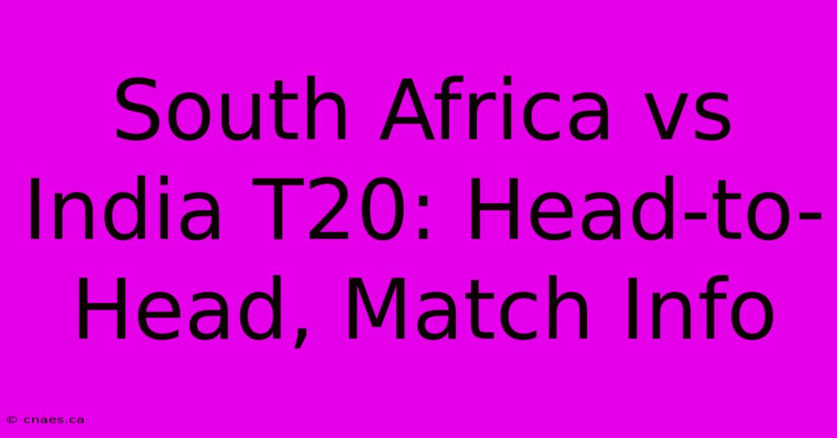 South Africa Vs India T20: Head-to-Head, Match Info 