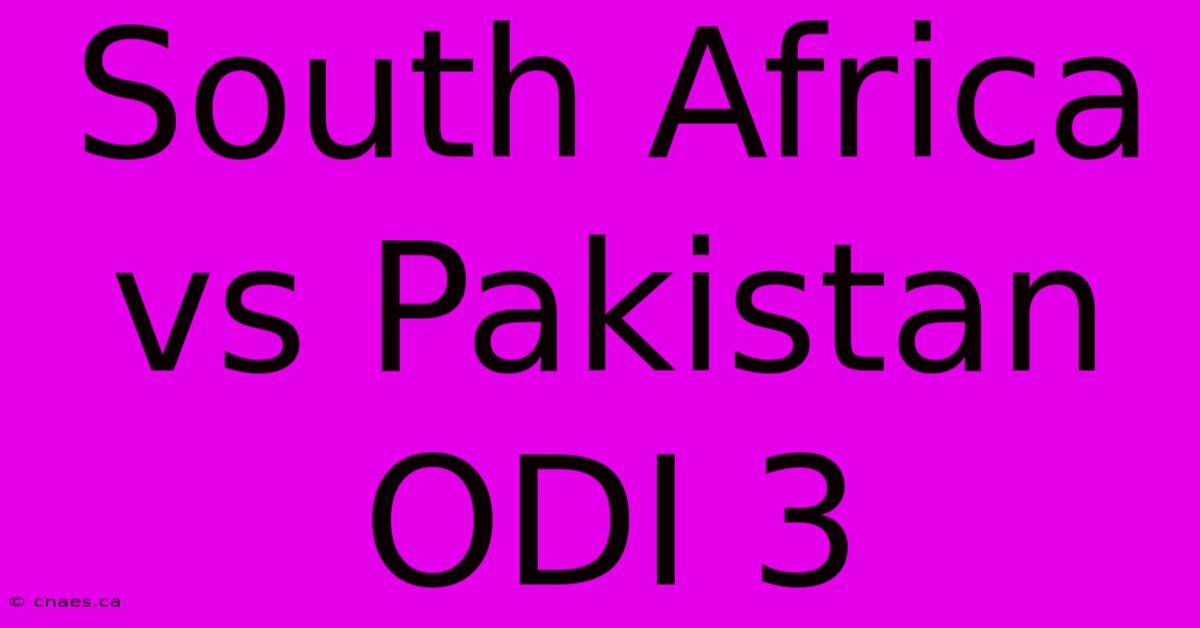 South Africa Vs Pakistan ODI 3