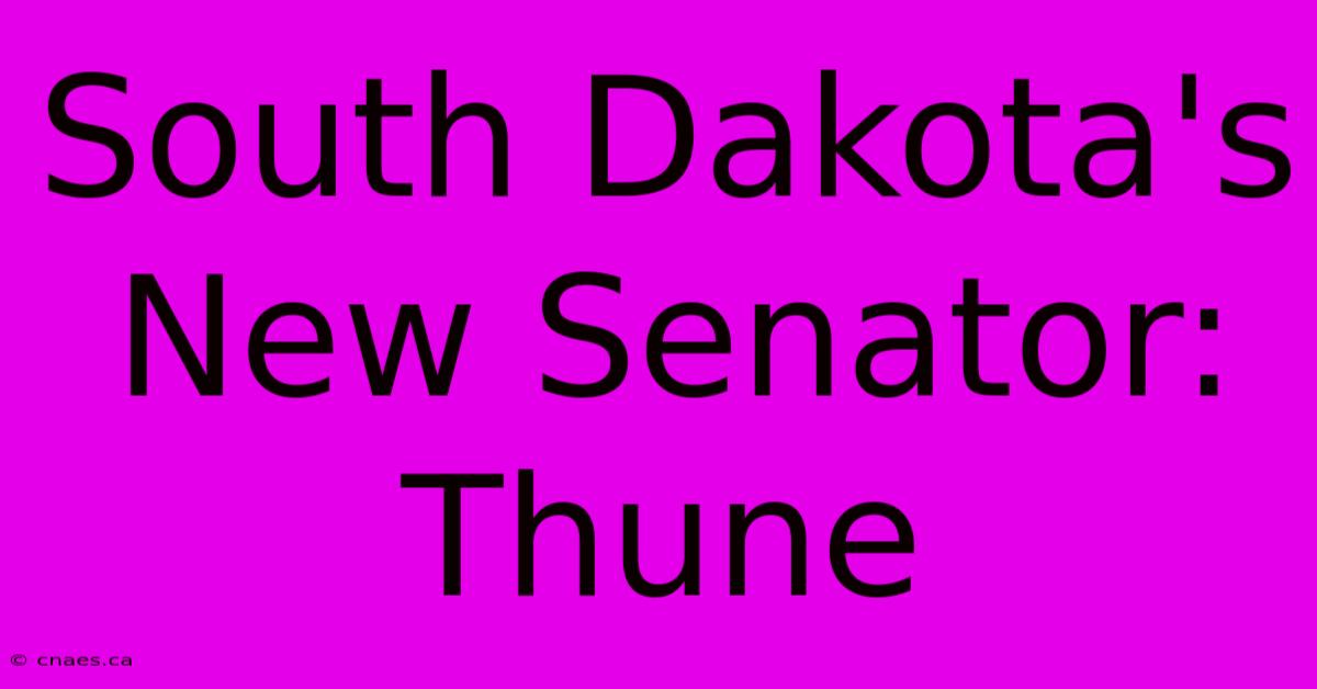 South Dakota's New Senator: Thune