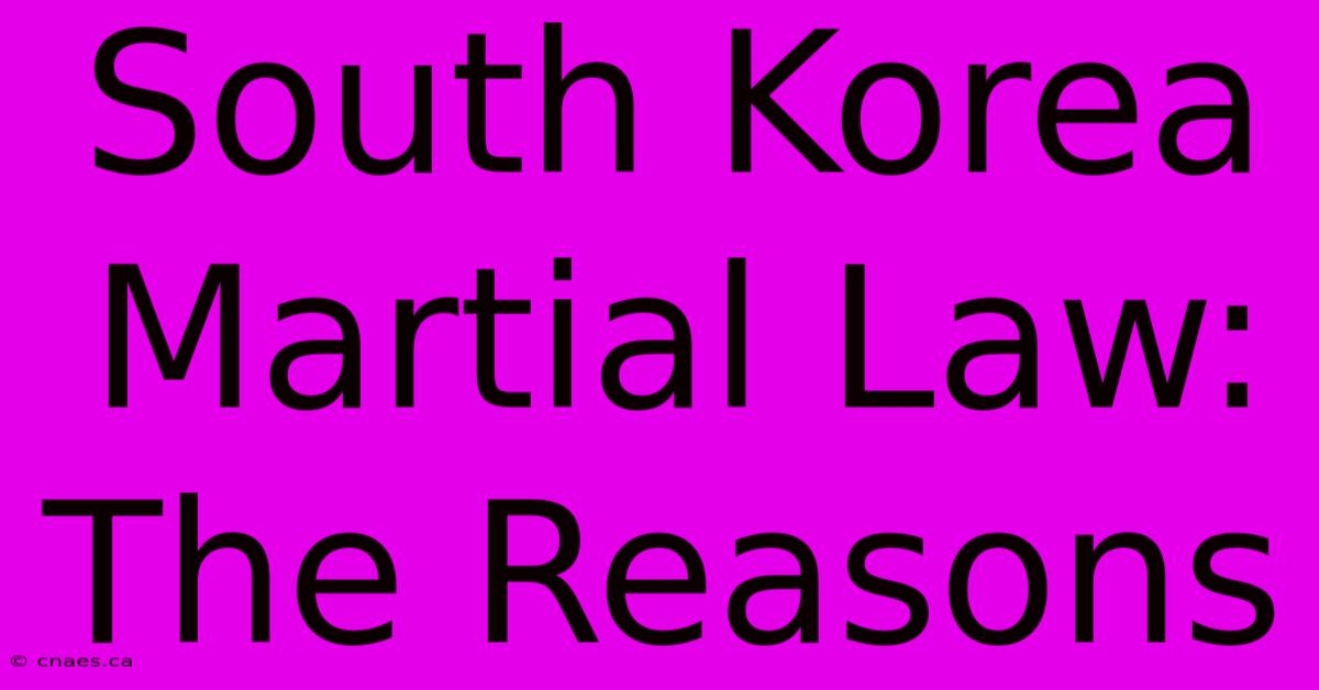 South Korea Martial Law: The Reasons