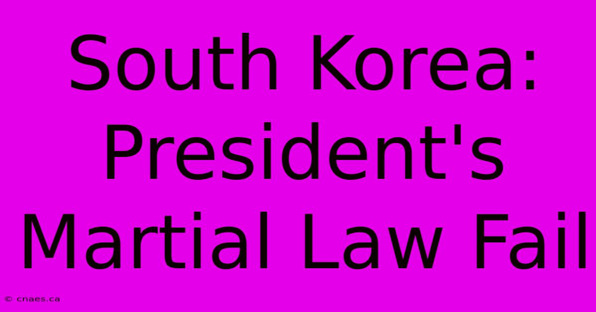 South Korea: President's Martial Law Fail