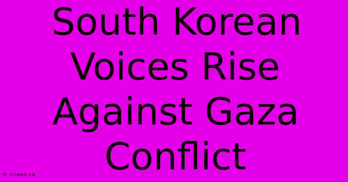 South Korean Voices Rise Against Gaza Conflict 