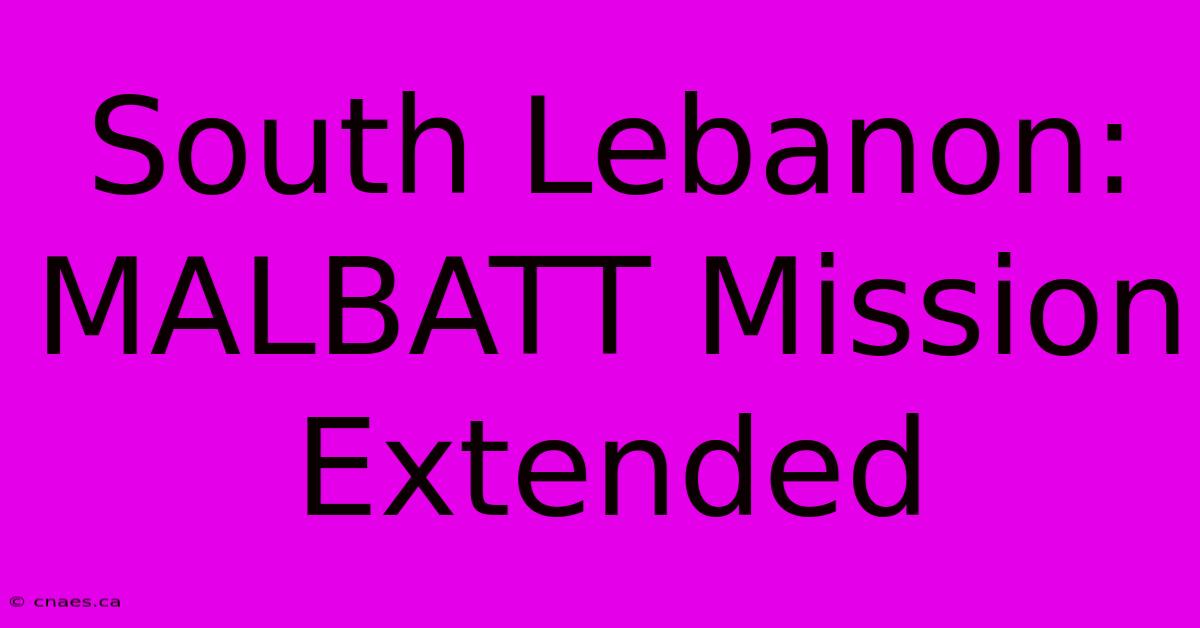 South Lebanon: MALBATT Mission Extended