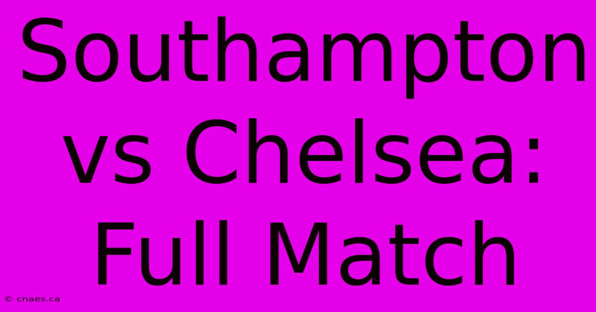 Southampton Vs Chelsea: Full Match