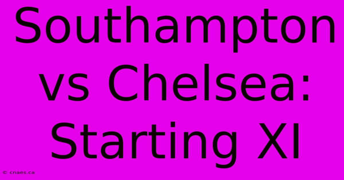 Southampton Vs Chelsea: Starting XI