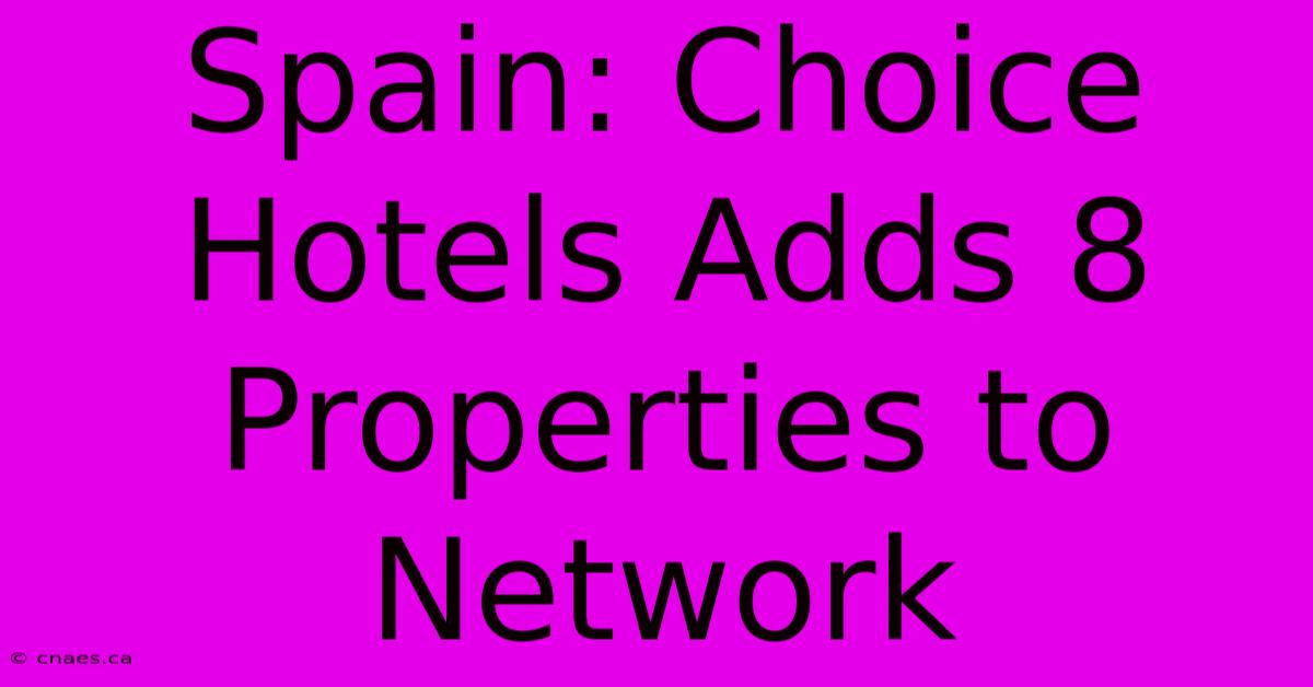 Spain: Choice Hotels Adds 8 Properties To Network