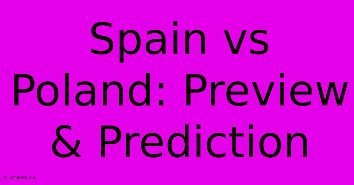 Spain Vs Poland: Preview & Prediction 