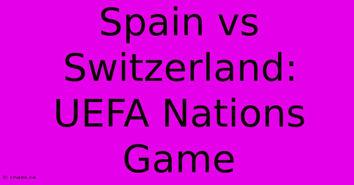 Spain Vs Switzerland: UEFA Nations Game