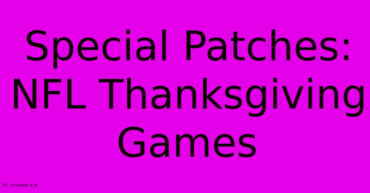 Special Patches: NFL Thanksgiving Games