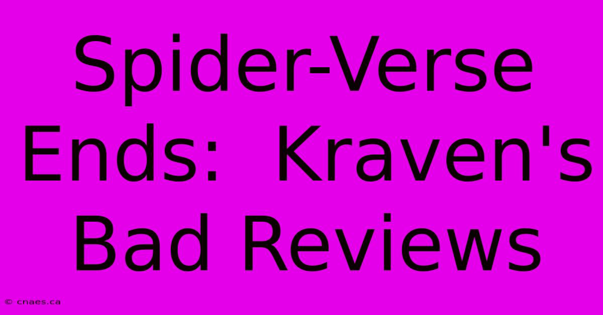 Spider-Verse Ends:  Kraven's Bad Reviews