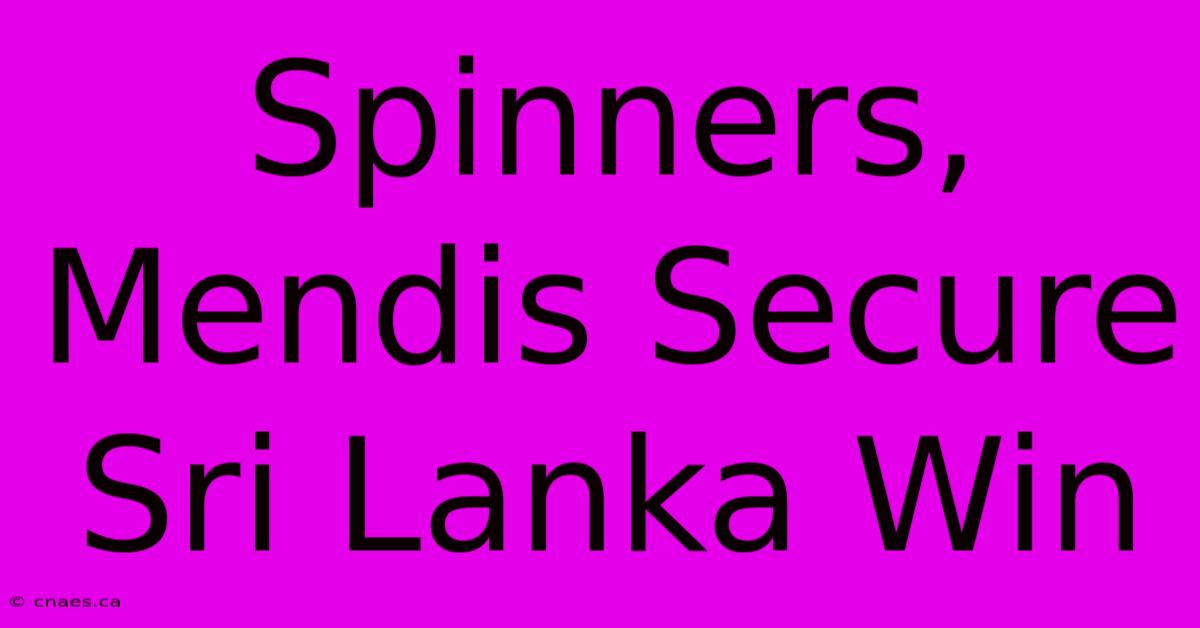 Spinners, Mendis Secure Sri Lanka Win