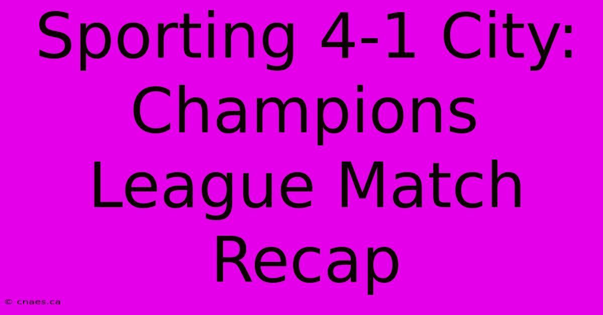 Sporting 4-1 City: Champions League Match Recap 