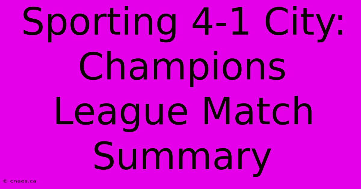 Sporting 4-1 City: Champions League Match Summary