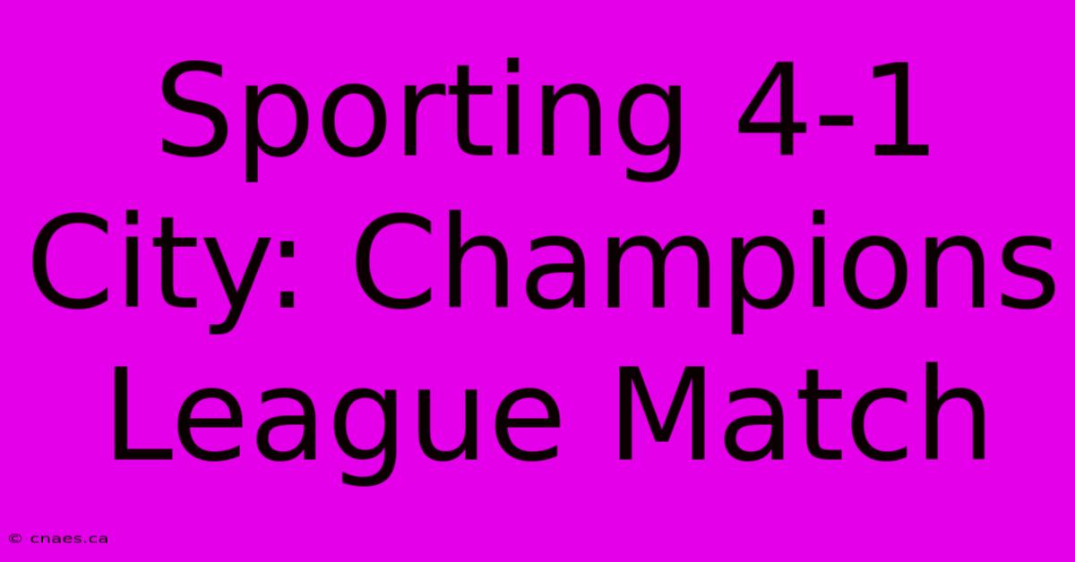 Sporting 4-1 City: Champions League Match