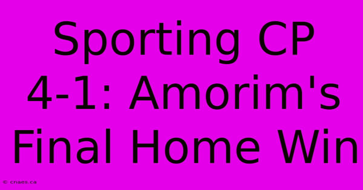 Sporting CP 4-1: Amorim's Final Home Win