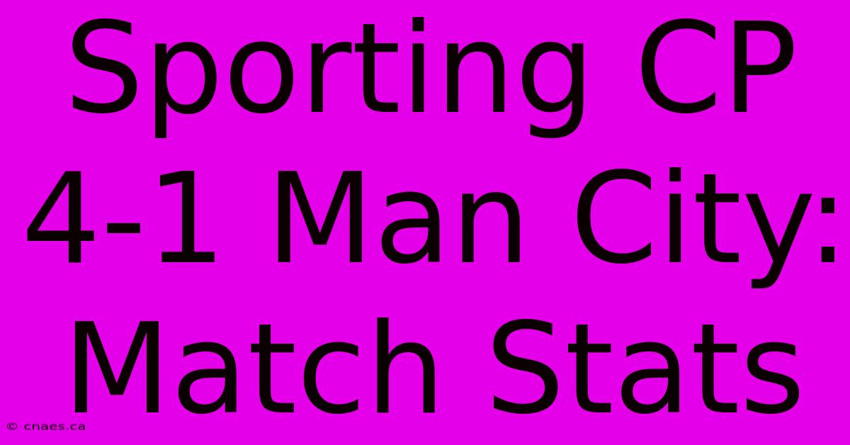 Sporting CP 4-1 Man City: Match Stats