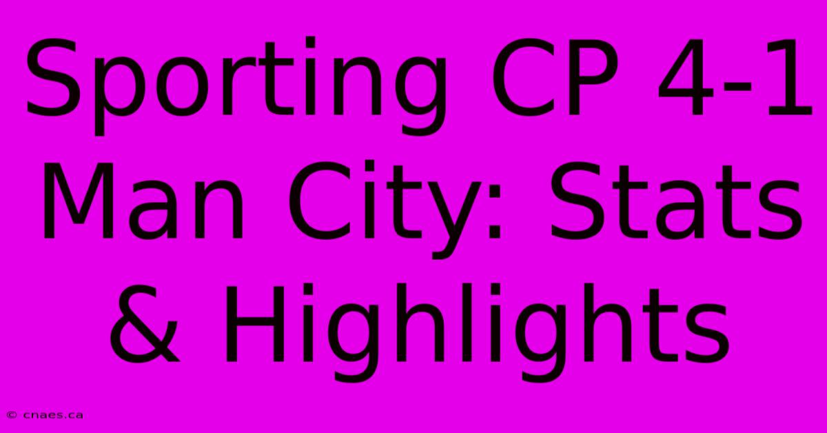 Sporting CP 4-1 Man City: Stats & Highlights