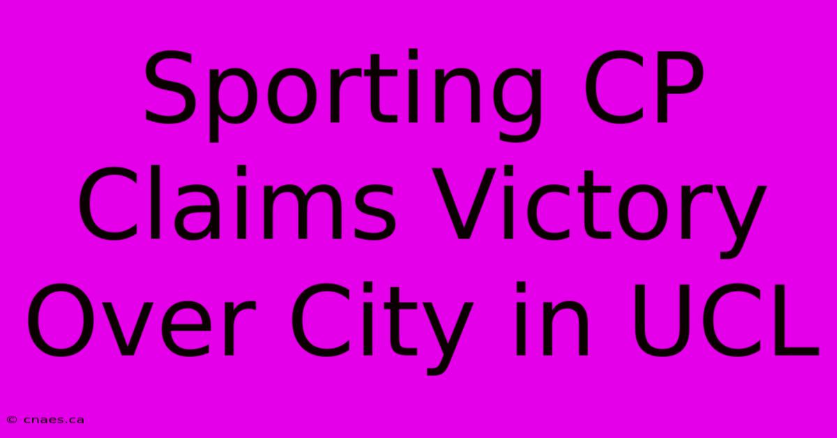 Sporting CP Claims Victory Over City In UCL