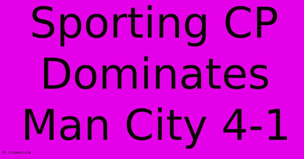 Sporting CP Dominates Man City 4-1