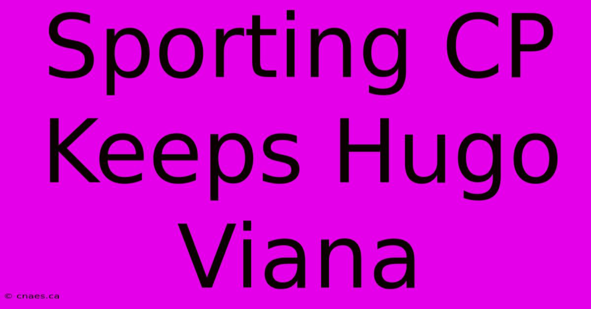 Sporting CP Keeps Hugo Viana