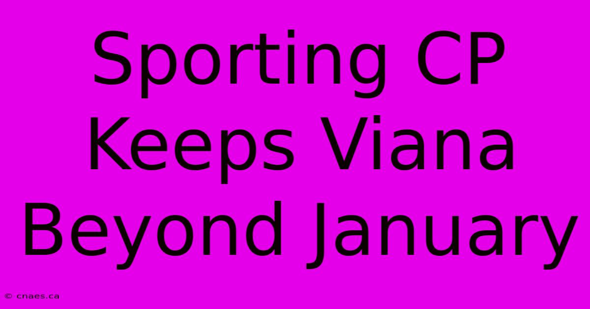 Sporting CP Keeps Viana Beyond January