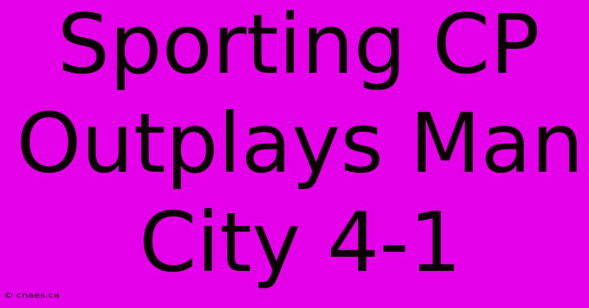 Sporting CP Outplays Man City 4-1