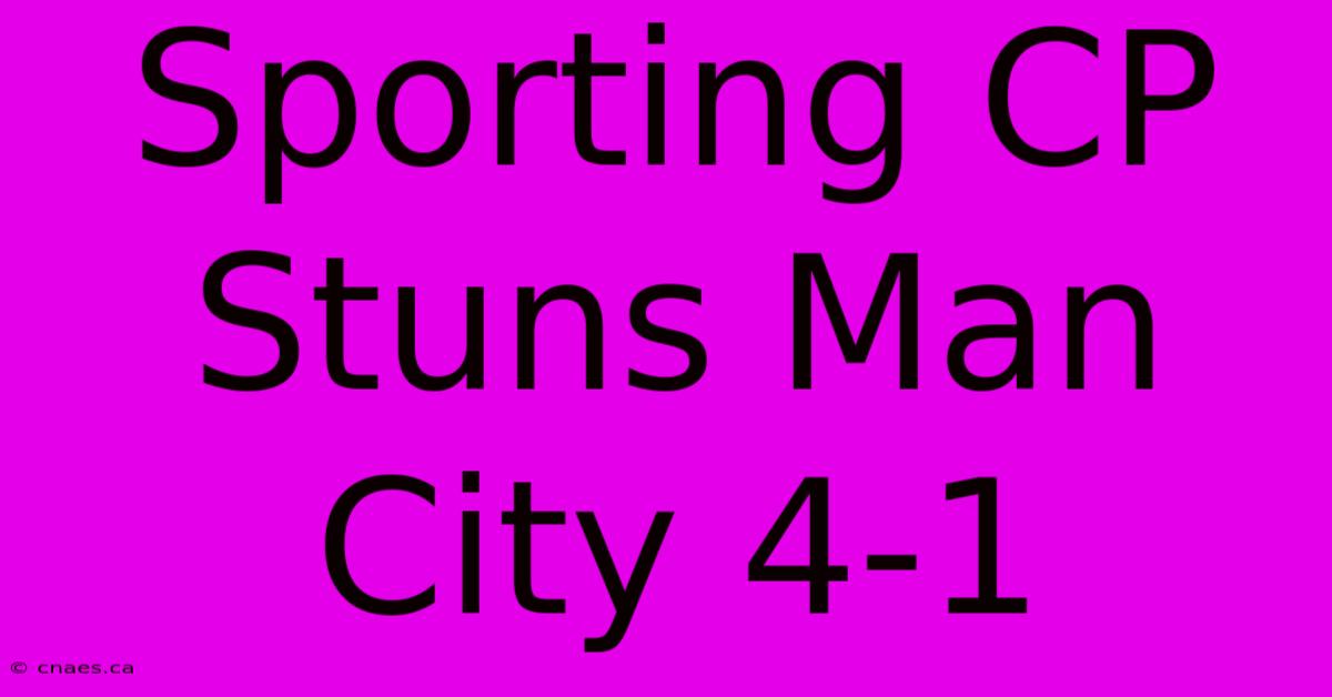 Sporting CP Stuns Man City 4-1