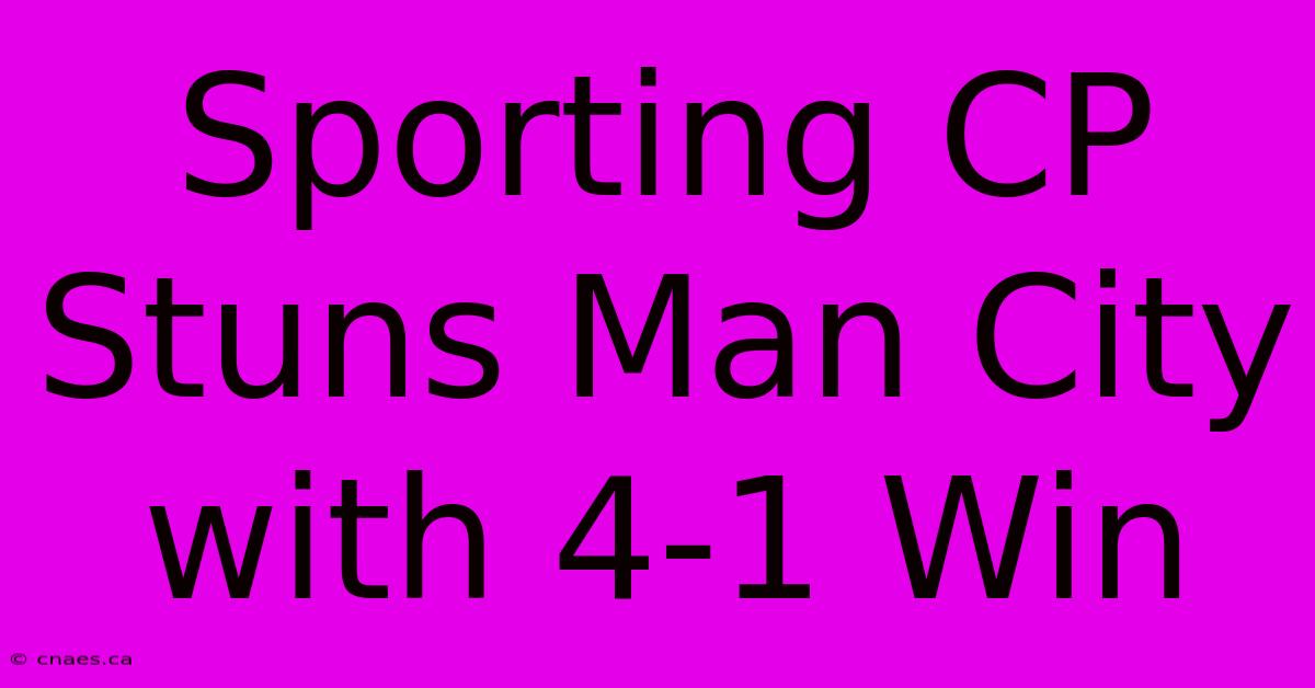 Sporting CP Stuns Man City With 4-1 Win