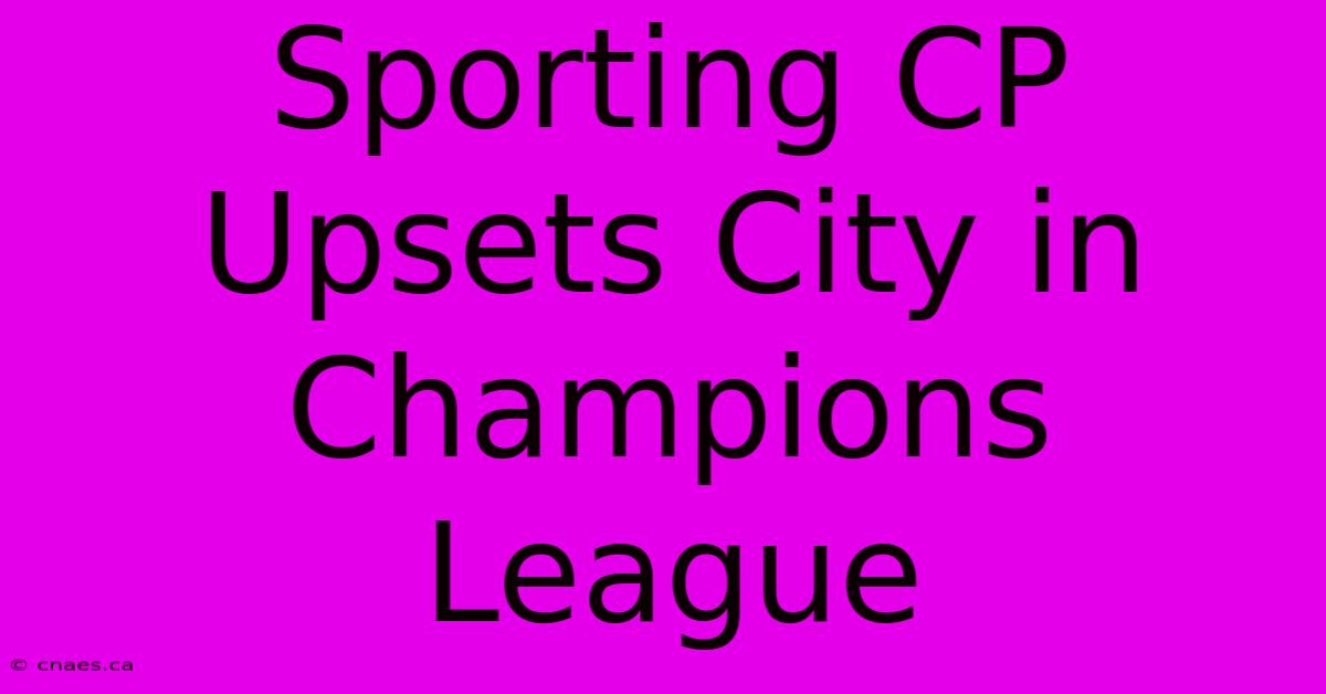 Sporting CP Upsets City In Champions League