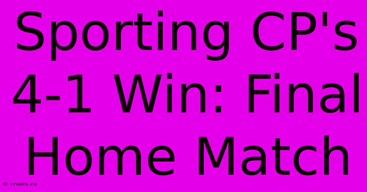 Sporting CP's 4-1 Win: Final Home Match