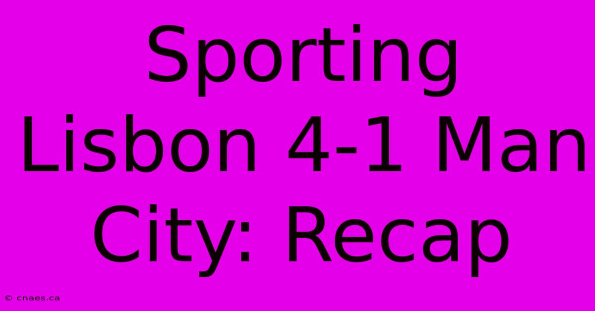 Sporting Lisbon 4-1 Man City: Recap